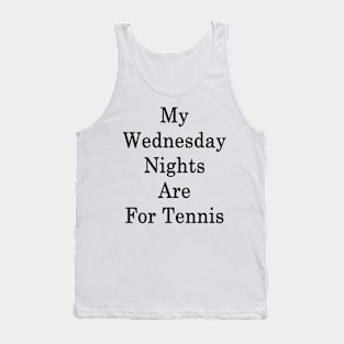 My Wednesday Nights Are For Tennis Tank Top